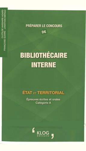 Préparer le concours de bibliothécaire interne : Etat et territorial : épreuves écrites et orales, catégorie A