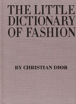 The Little Dictionary of Fashion: A Guide to Dress Sense for Every Woman