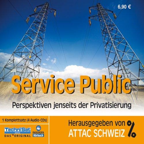 Service Public . Perspektiven jenseits der Privatisierung