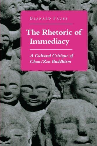 The Rhetoric of Immediacy: A Cultural Critique of Chan/Zen Buddhism