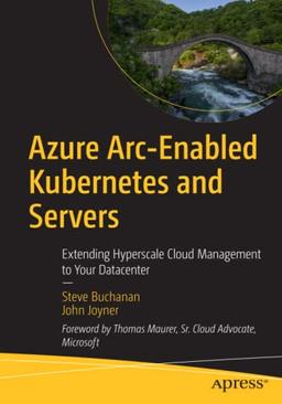 Azure Arc-Enabled Kubernetes and Servers: Extending Hyperscale Cloud Management to Your Datacenter