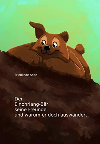 Der Einohrlang-Bär, seine Freunde und warum er doch auswandert