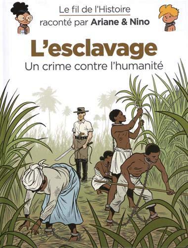 Le fil de l'histoire raconté par Ariane & Nino. L'esclavage : un crime contre l'humanité