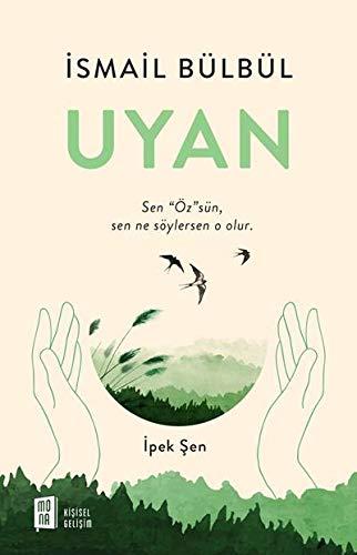 Uyan: Sen Özsün. Sen ne söylersen o olur.