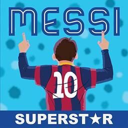 Messi: Superstar: His Records, His Life, His Epic Awesomeness