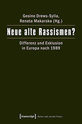 Neue alte Rassismen?: Differenz und Exklusion in Europa nach 1989 (Kultur und soziale Praxis)