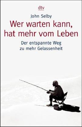 Wer warten kann, hat mehr vom Leben: Der entspannte Weg zu mehr Gelassenheit