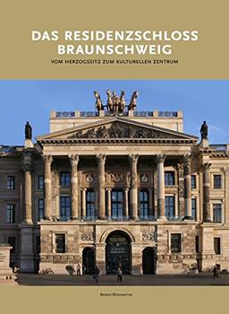 DAS RESIDENZSCHLOSS BRAUNSCHWEIG: VOM HERZOGSSITZ ZUM KULTURELLEN ZENTRUM