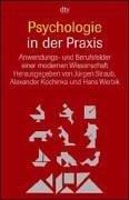 Psychologie in der Praxis. Anwendungs- und Berufsfelder einer modernen Wissenschaft.