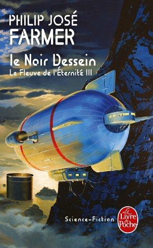 Le fleuve de l'éternité. Vol. 3. Le noir dessein