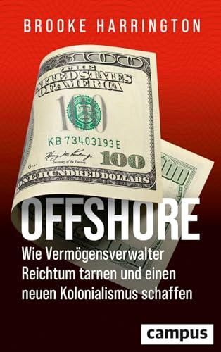 Offshore - Wie Vermögensverwalter Reichtum tarnen und einen neuen Kolonialismus schaffen