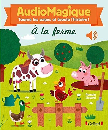 A la ferme : audiomagique : tourne les pages et écoute l'histoire !