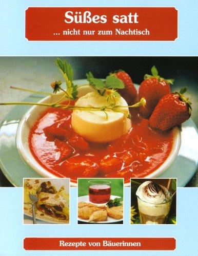 Süsses satt: Rezepte von Bäuerinnen