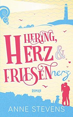 Hering, Herz und Friesennerz: Ein Ostsee-Roman