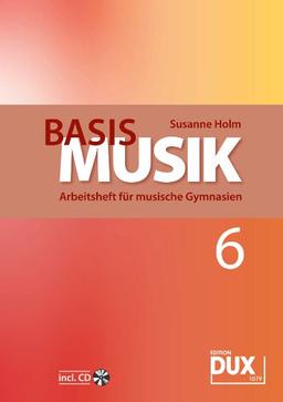 Basis Musik, Arbeitsheft für musische Gymnasien: Jahrgangsstufe 6, Schülerband: Arbeitsheft fÃ1/4r musische Gymnasien