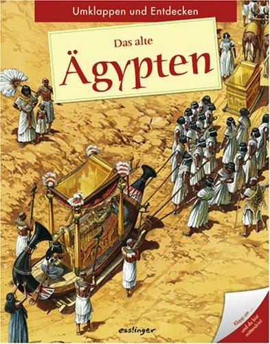 Das alte Ägypten. Umklappen und Entdecken