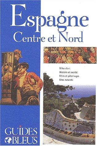 Espagne, Centre et Nord : villes d'art, histoire et société, fêtes et pélerinages, sites naturels