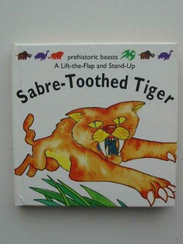 Sabre-toothed Tiger (Prehistoric Beasts: Lift-the-flap & Stand-up Books)