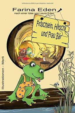 Fröschlein, Hirschi und Frau Bär