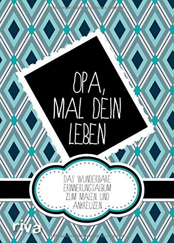 Opa, mal dein Leben: Das wunderbare Erinnerungsalbum zum Malen und Ankreuzen