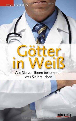 Götter in Weiß: Wie Sie von ihnen bekommen, was Sie brauchen