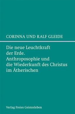 Die neue Leuchtkraft der Erde: Anthroposophie und die Wiederkunft des Christus im Ätherischen