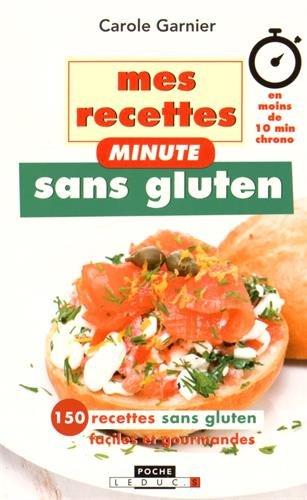 Mes recettes minute sans gluten : 150 recettes sans gluten faciles et gourmandes