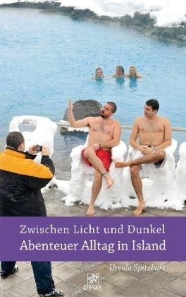 Zwischen Licht und Dunkel - Abenteuer Alltag in Island: Erzählungen