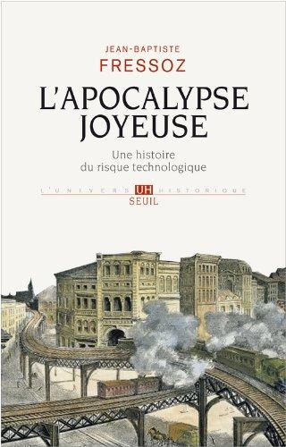 L'apocalypse joyeuse : une histoire du risque technologique