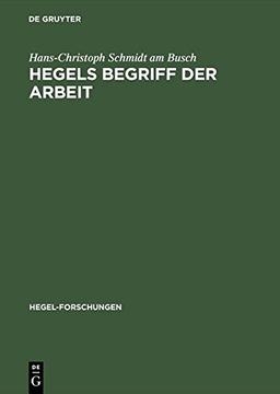 Hegels Begriff der Arbeit (Hegel-Forschungen)