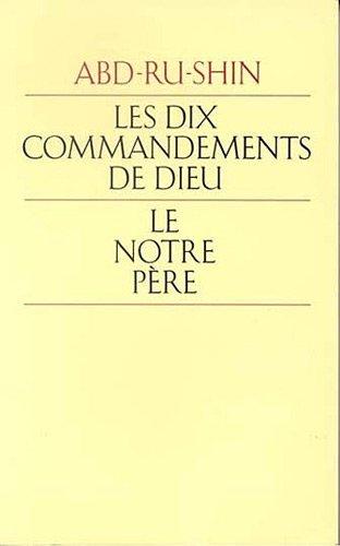 Les dix commandements de Dieu, le Notre Père : expliqués aux êtres humains