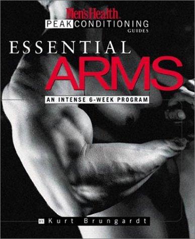 Essential Arms: An Intense 6-Week Program (Men's Health Peak Conditioning Guides)