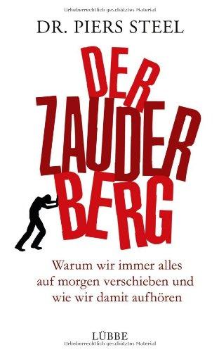 Der Zauderberg: Warum wir immer alles auf morgen verschieben und wie wir damit aufhören