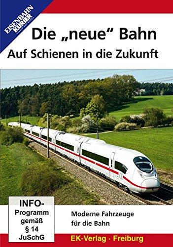 Díe "neue" Bahn - Auf Schienen in die Zukunft