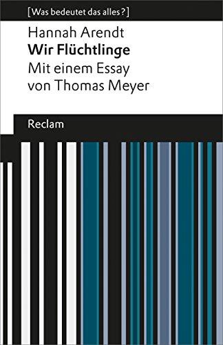 Wir Flüchtlinge: (Was bedeutet das alles?) (Reclams Universal-Bibliothek)