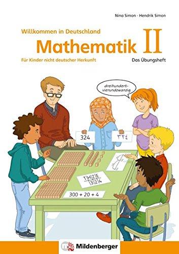 Mathematik für Kinder nicht deutscher Herkunft II: Das Übungsheft - Willkommen in Deutschland