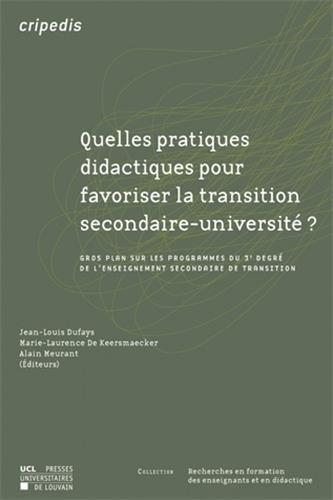 Quelles pratiques didactiques pour favoriser la transition secondaire-université ? : gros plan sur les programmes du 3e degré de l'enseignement secondaire de transition