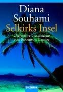 Selkirks Insel. Die wahre Geschichte von Robinson Crusoe.