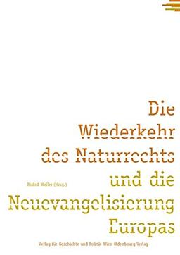 Die Wiederkehr des Naturrechts und die Neuevangelisierung Europas