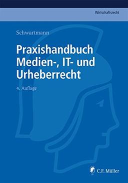 Praxishandbuch Medien-, IT- und Urheberrecht (C.F. Müller Wirtschaftsrecht)