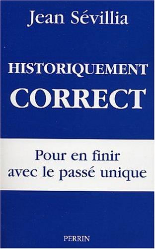 Historiquement correct : pour en finir avec le passé unique