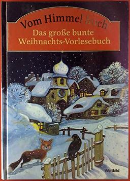 Vom Himmel hoch. Das große bunte Weihnachts-Vorlesebuch. Mit Bildern von Wolfgang Freitag.