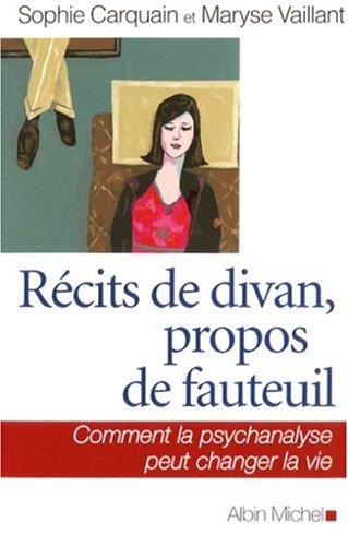 Récits de divan, propos de fauteuil : comment la psychanalyse peut changer la vie