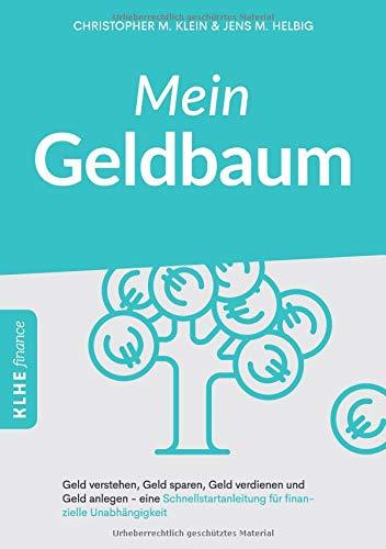 Mein Geldbaum: Geld verstehen, Geld sparen, Geld verdienen und Geld anlegen - eine Schnellstartanleitung für finanzielle Unabhängigkeit