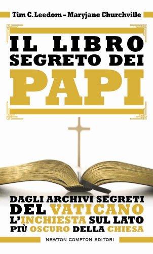 Il libro segreto dei papi. Dagli archivi segreti del Vaticano l'inchiesta sul lato più oscuro della Chiesa