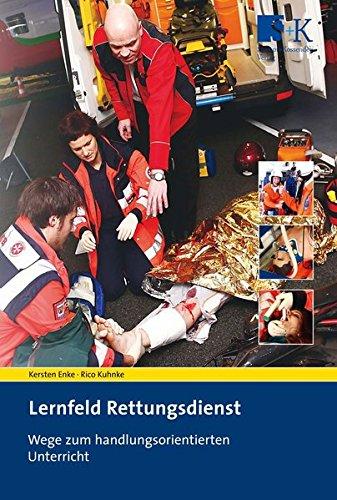 Lernfeld Rettungsdienst: Wege zum handlungsorientierten Unterricht