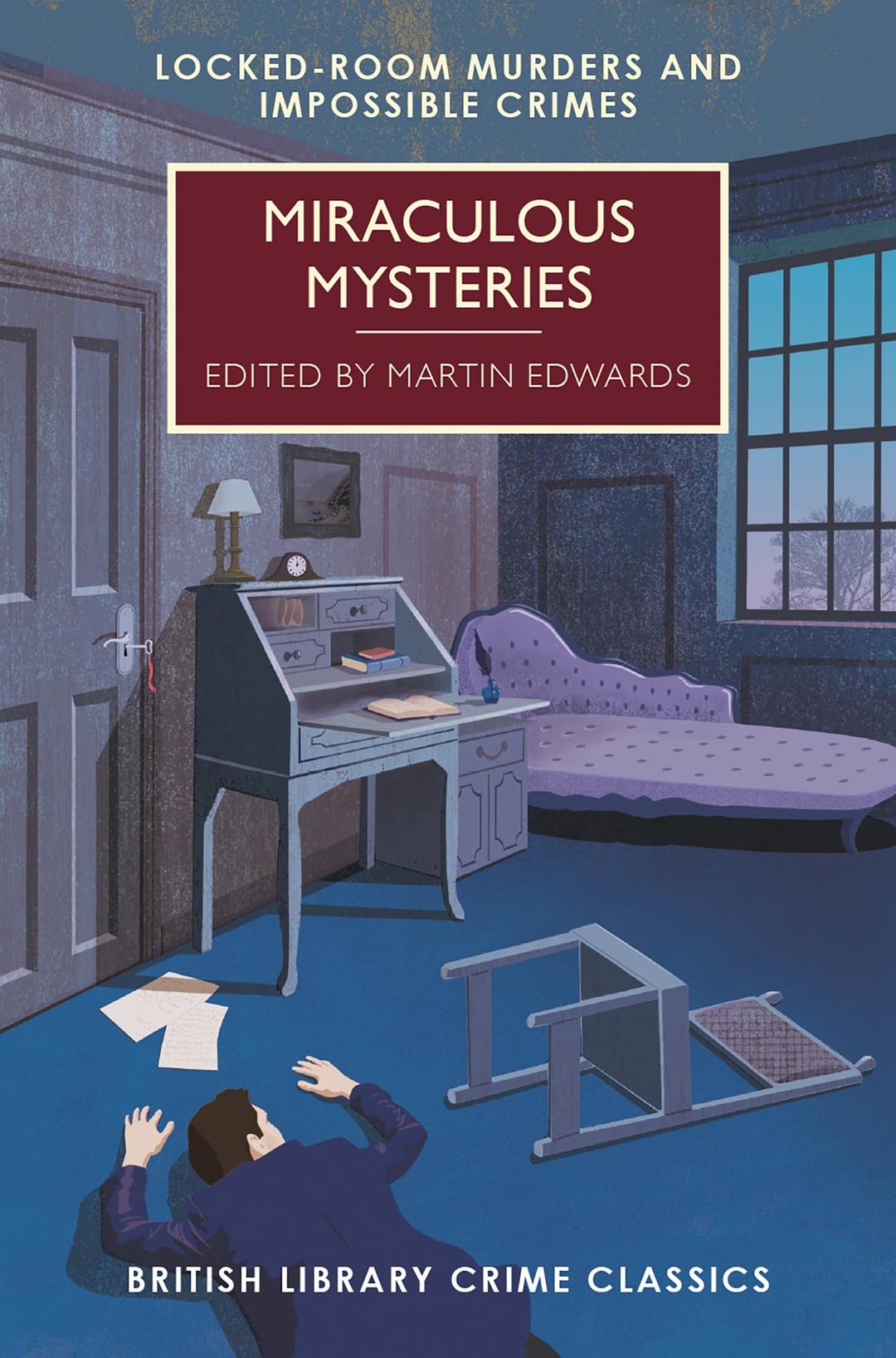 Miraculous Mysteries: Locked Room Mysteries and Impossible Crimes (British Library Crime Classics)