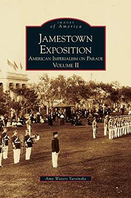 Jamestown Exposition: : American Imperialism on Parade, Volume II