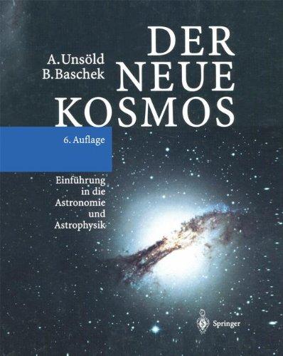 Der neue Kosmos: Einführung in die Astronomie und Astrophysik