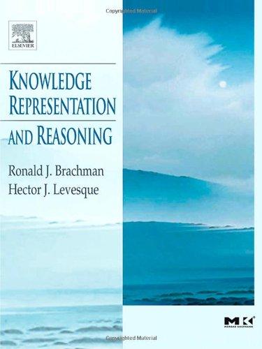 Knowledge Representation and Reasoning (Morgan Kaufmann Series in Artificial Intelligence)